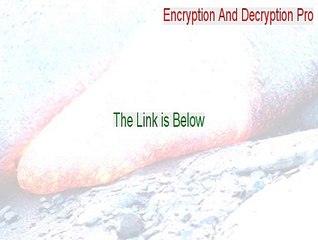 Encryption And Decryption Pro Keygen [Download Now 2015]