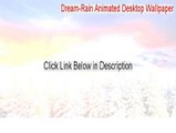Dream-Rain Animated Desktop Wallpaper Key Gen [Instant Download 2015]