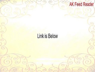 AK Feed Reader Crack - Legit Download