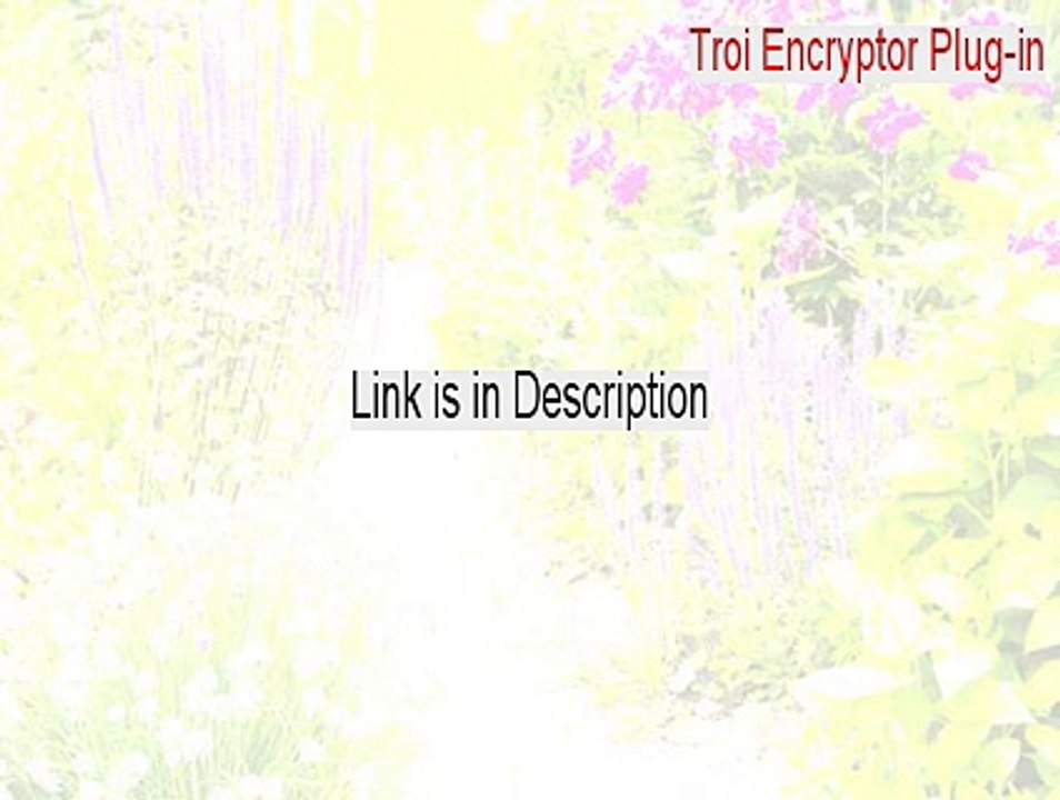 Troi Encryptor Plug-in Serial [Free Download]