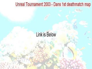 Unreal Tournament 2003 - Dans 1st deathmatch map Full [Free Download]