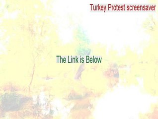 Turkey Protest screensaver Full [Free Download 2015]