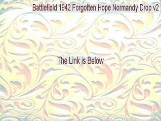 Battlefield 1942 Forgotten Hope Normandy Drop v2.0 map Keygen [Legit Download]