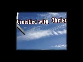 Galatians2 - Crucified with Christ, Live by Faith in the Son of God