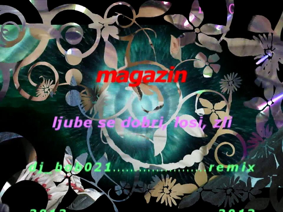 magazin - ljube se dobri, losi, zli remix 2012 - 2013 ( dj_bob021 )