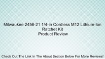 Milwaukee 2456-21 1/4-in Cordless M12 Lithium-Ion Ratchet Kit Review