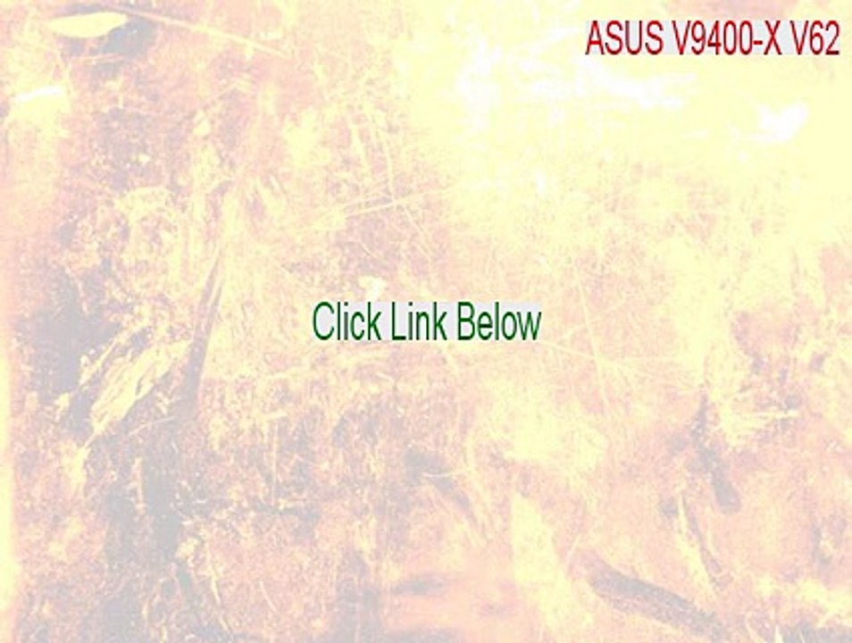 ASUS V9400-X V62.11 Crack (ASUS V9400-X V62asus v9400-x v62.11)