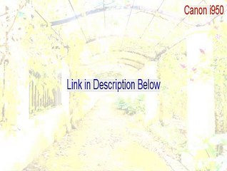 Canon i950 Keygen - Download Now [2015]