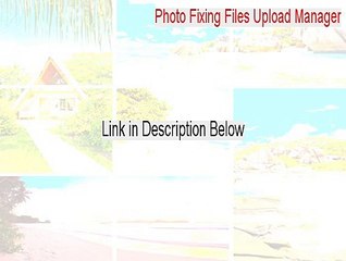 Download Video: Photo Fixing Files Upload Manager Free Download [Photo Fixing Files Upload Manager]
