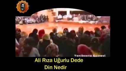 din nedir ali rıza uğurlu dede