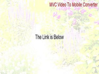 MVC Video To Mobile Converter Keygen [Download Here 2015]