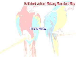 Battlefield Vietnam Mekong Marshland Map Download - Battlefield Vietnam Mekong Marshland Map 2015