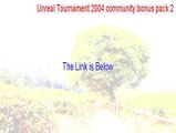 Unreal Tournament 2004 community bonus pack 2: volume 2 Key Gen (Instant Download)