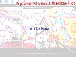 KingConvert DVD To Motorola MILESTONE XT720 Key Gen (Download Here)