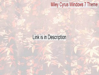 Miley Cyrus Windows 7 Theme Free Download (Instant Download 2015)