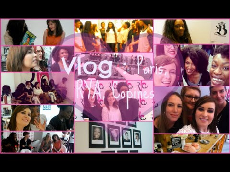 ✿ [ VLOG n° 6 ] : Paris, Évènement RYA, copines Youtubeuses ♡