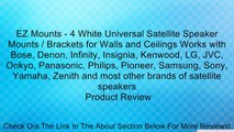 EZ Mounts - 4 White Universal Satellite Speaker Mounts / Brackets for Walls and Ceilings Works with Bose, Denon, Infinity, Insignia, Kenwood, LG, JVC, Onkyo, Panasonic, Philips, Pioneer, Samsung, Sony, Yamaha, Zenith and most other brands of satellite spe