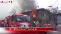 Bolu'da metruk bina alev alev yandı