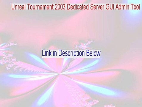 Unreal Tournament 2003 Dedicated Server GUI Admin Tool Download (Instant Download)
