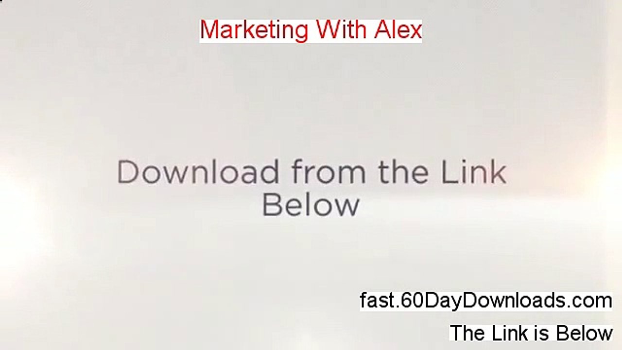 Marketing With Alex Review (Official 2014 system Review)
