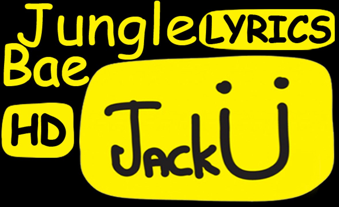 Jack Ü | "Jungle Bae" | Lyrics | Jack Ü - Feat. Bunji Garlin - New English Song 2015