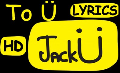 Jack Ü | "To Ü" | Lyrics | Jack Ü - Feat. AlunaGeorge - New English Song 2015