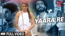 Yaara Re (Full Video) Roy | Ranbir Kapoor, Arjun Rampal, Jacqueline Fernandez | New Song 2015 HD