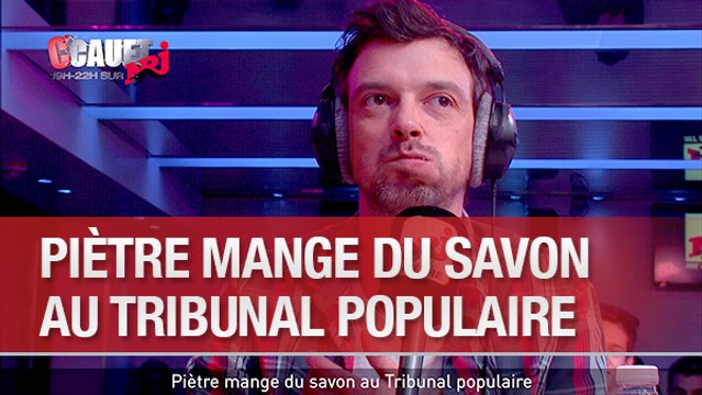 Piètre mange du savon au Tribunal populaire - C'Cauet sur NRJ