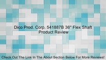 Dico Prod. Corp. 541887B 36'' Flex Shaft Review