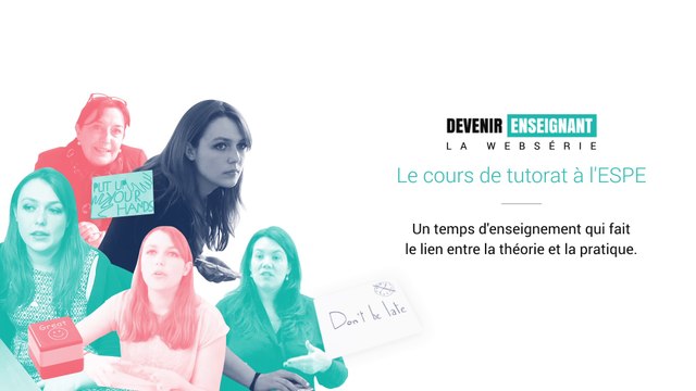 [Devenir enseignant, la web-série] - Le cours de tutorat