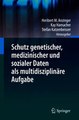 Download Schutz genetischer medizinischer und sozialer Daten als multidisziplin228re Aufgabe ebook {PDF} {EPUB}