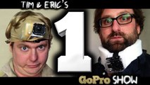 Tim & Eric - GoPro Show - Tim & Eric's Go Pro Show: Episode 1 of 6