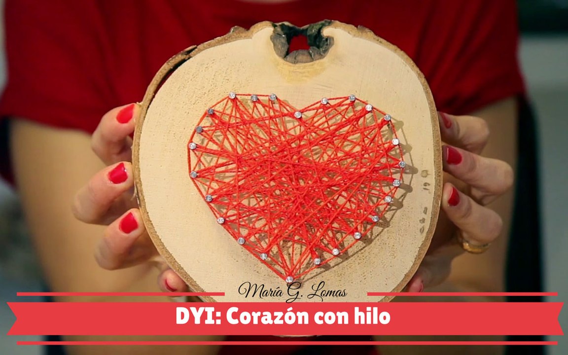 DIY ESPECIAL SAN VALENTÍN: Corazón con hilos | María G. Lomas