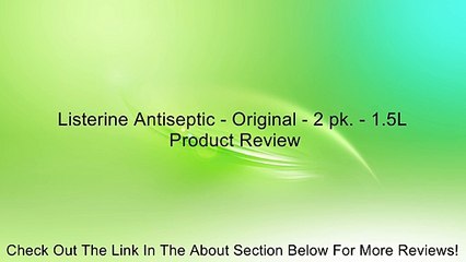 Listerine Antiseptic - Original - 2 pk. - 1.5L Review