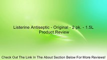 Listerine Antiseptic - Original - 2 pk. - 1.5L Review