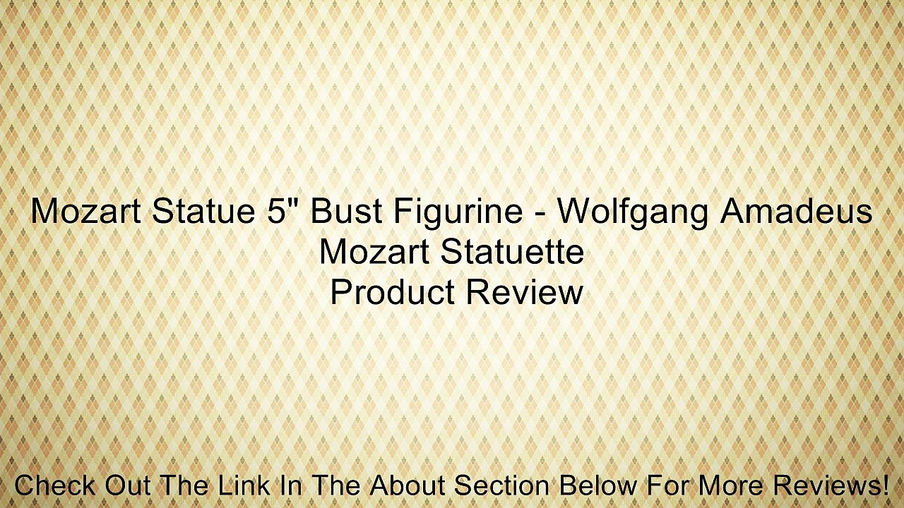 Mozart Statue 5" Bust Figurine - Wolfgang Amadeus Mozart Statuette Review