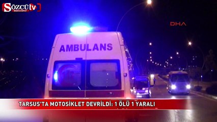 Tarsus'ta motosiklet devrildi: 1 öldü, 1 yaralı
