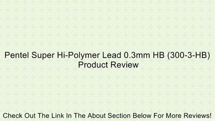 Pentel Super Hi-Polymer Lead 0.3mm HB (300-3-HB) Review