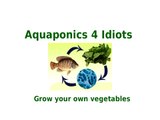 Aquaponics 4 Idiots Guide