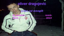 Oliver Dragojevic - Jedan od mnogih  remix 2013 - 2014 ( dj_bob021 )