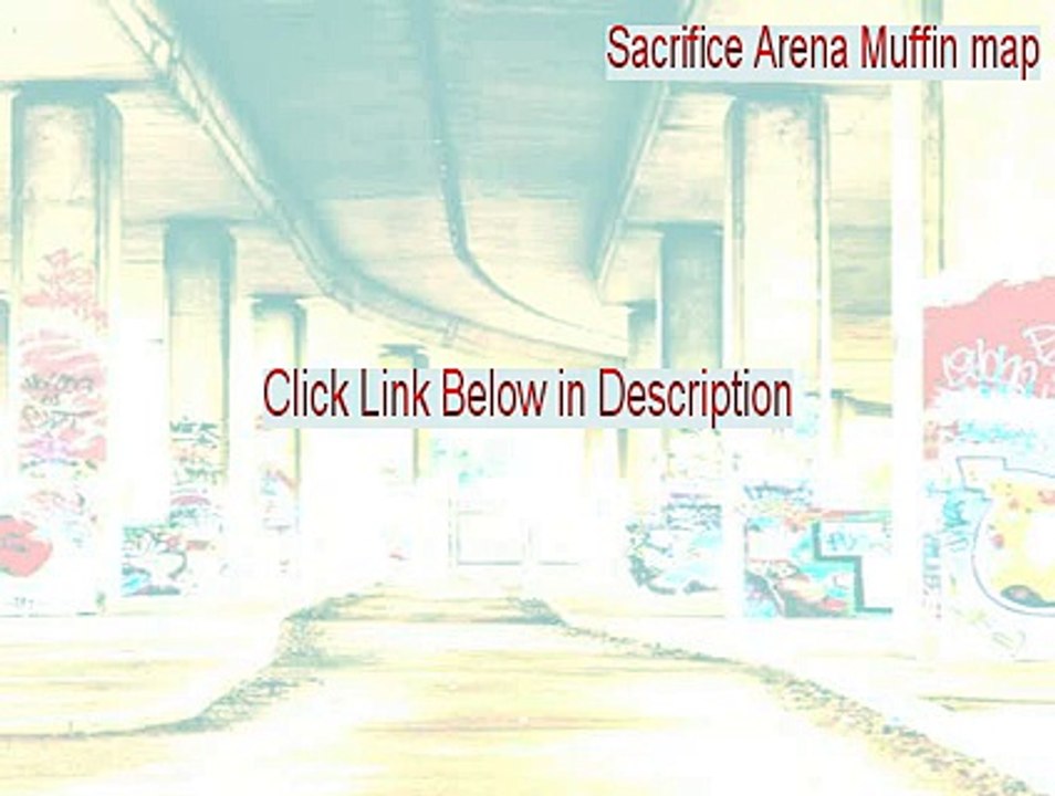 Sacrifice Arena Muffin map Keygen (Sacrifice Arena Muffin map)