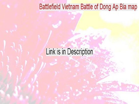 Battlefield Vietnam Battle of Dong Ap Bia map Full - Download Now