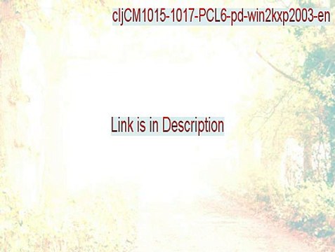 cljCM1015-1017-PCL6-pd-win2kxp2003-en.exe Crack [Download Here]