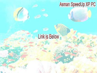 Asman SpeedUp XP PC Serial [Download Now 2015]