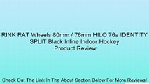 RINK RAT Wheels 80mm / 76mm HILO 76a IDENTITY SPLIT Black Inline Indoor Hockey Review