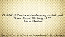 CLM-7-KHS Carr Lane Manufacturing Knurled Head Screw: Thread M8, Length 1.57 Review