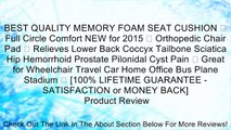 BEST QUALITY MEMORY FOAM SEAT CUSHION ⇼ Full Circle Comfort NEW for 2015 ⇼ Orthopedic Chair Pad ⇼ Relieves Lower Back Coccyx Tailbone Sciatica Hip Hemorrhoid Prostate Pilonidal Cyst Pain ⇼ Great for Wheelchair Travel Car Home Office Bus Plane Stadium ⇼ [1