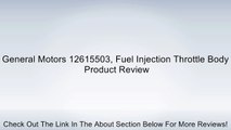 General Motors 12615503, Fuel Injection Throttle Body Review