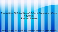 ElectraStim Bi-Polar "Nona" G-Spot Stimulator (90mm X 120mm) Review