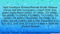 Vello FreeWave Wireless Remote Shutter Release (Canon Sub-Mini Connection) - Canon EOS: Elan series, Digital Rebel (300D), XT (350D), XTi (400D), XSi (450D), T1i (500D), T2i (550D), T3 (1100D), T3i (600D), T4i (650D), T5 (1200D), T5i (700D), SL1 (100D) an